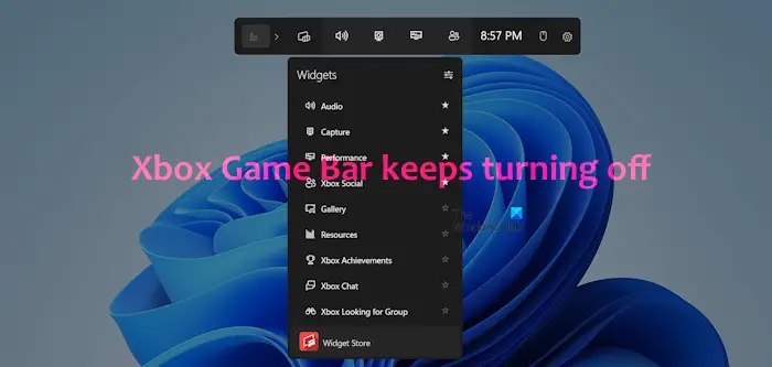 Xbox Game Bar keeps turning off in Windows 11 